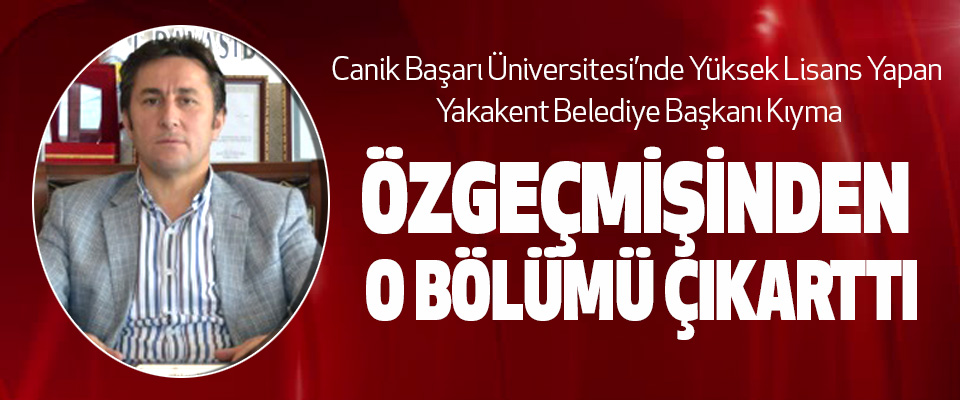 Canik Başarı Üniversitesi’nde Yüksek Lisans Yapan Yakakent Belediye Başkanı Kıyma Özgeçmişinden O Bölümü Çıkarttı