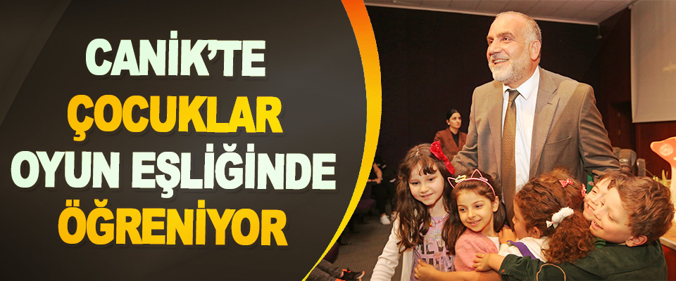 Canik’te Çocuklar Oyun Eşliğinde Öğreniyor