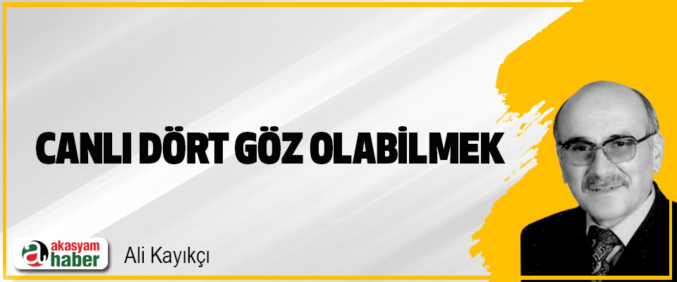Canlı Dört Göz Olabilmek