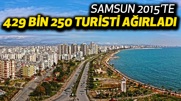 Samsun 2015’te 429 Bin 250 Turisti Ağırladı