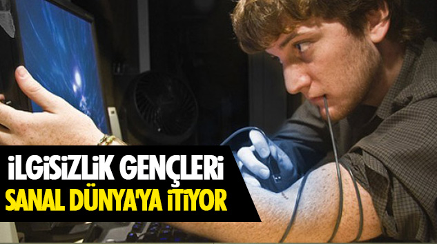 İlgisizlik Gençleri 'Sanal Dünya'ya İtiyor