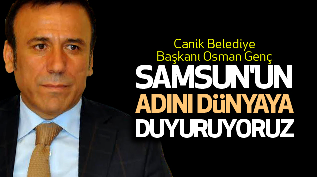 Samsun'un Adını Dünyaya Duyuruyoruz...