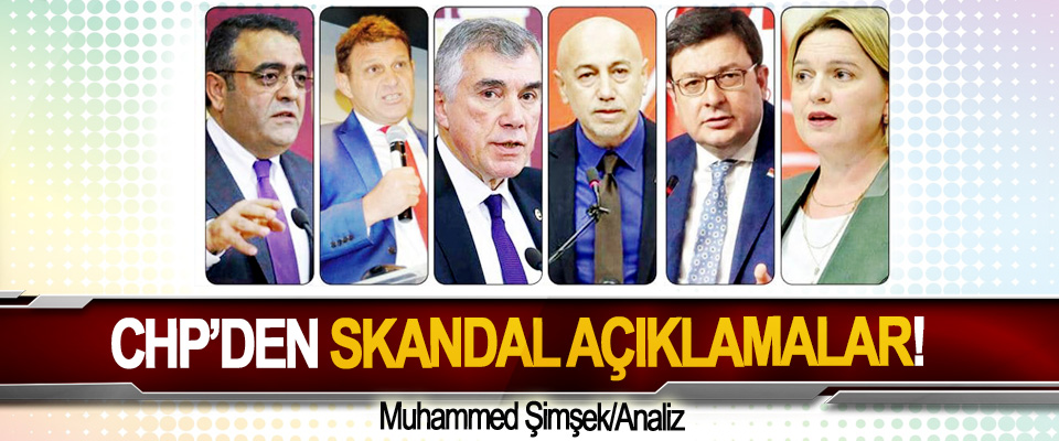 CHP’den Skandal Açıklamalar!