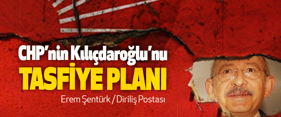 CHP’nin Kılıçdaroğlu’nu Tasfiye Planı