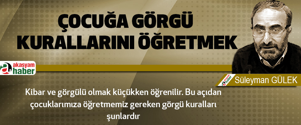                  Çocuğa Görgü Kurallarını Öğretmek