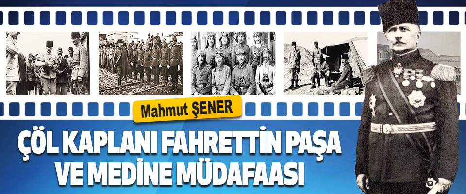 Çöl Kaplanı Fahrettin Paşa ve Medine Müdafaası
