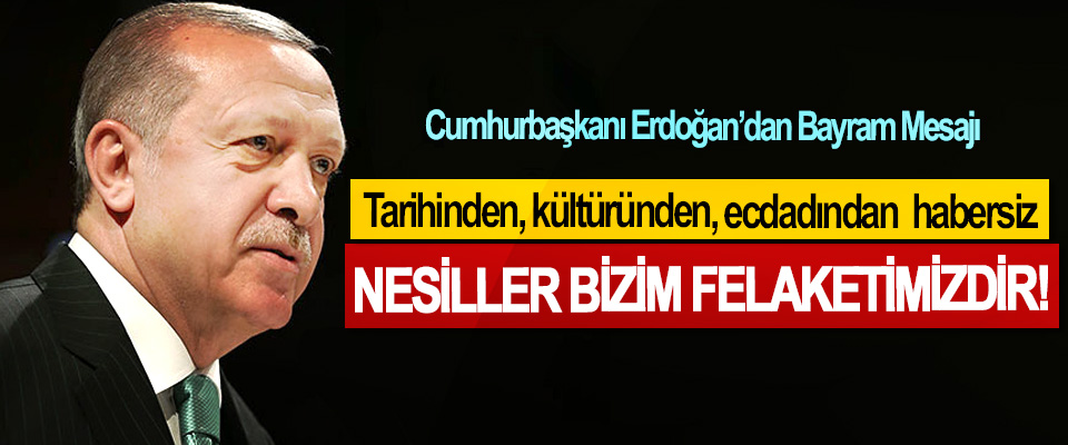 Cumhurbaşkanı Erdoğan’dan Bayram Mesajı