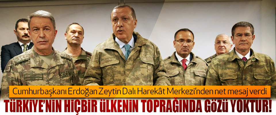 Cumhurbaşkanı Erdoğan Zeytin Dalı Harekât Merkezi’nden net mesaj verdi