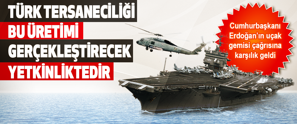 Cumhurbaşkanı Erdoğan’ın Uçak Gemisi Çağrısına Karşılık Geldi