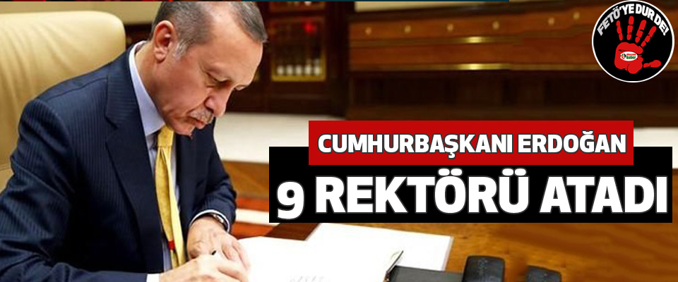 Cumhurbaşkanı Erdoğan 9 Rektörü Atadı