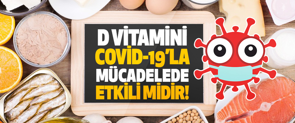 D Vitamini Covid-19’la Mücadelede Etkili midir!