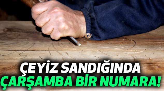 Çeyiz Sandığında Çarşamba Bir Numara!