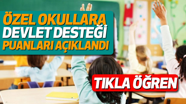 Özel Okullara Devlet Desteği Puanları Açıklandı