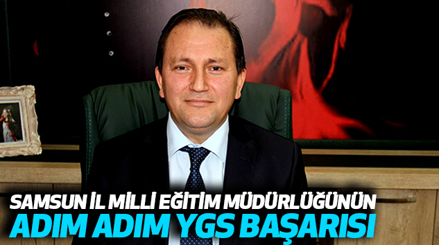 Samsun İl Milli Eğitim Müdürlüğünün Adım Adım Ygs Başarısı