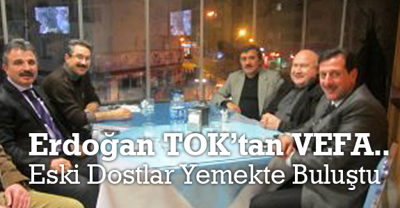 Erdoğan Tok’un ev sahipliğinde eski dostlar yemekte buluştu