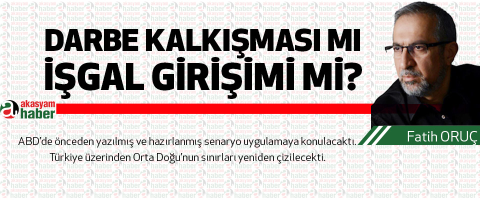 Darbe kalkışması mı, işgal girişimi mi?