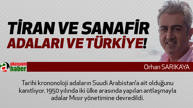 Tiran ve Sanafir Adaları ve Türkiye!