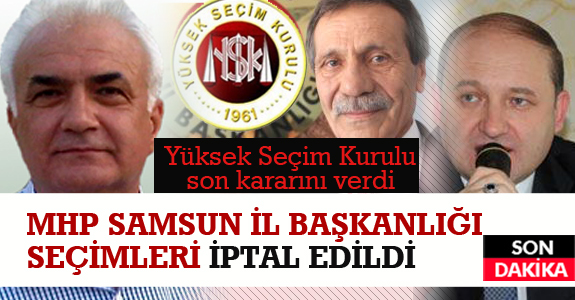 MHP Samsun İl Başkanlığı seçimleri iptal edildi