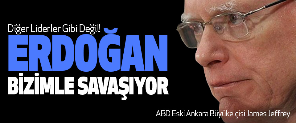 Diğer Liderler Gibi Değil! Erdoğan Bizimle Savaşıyor