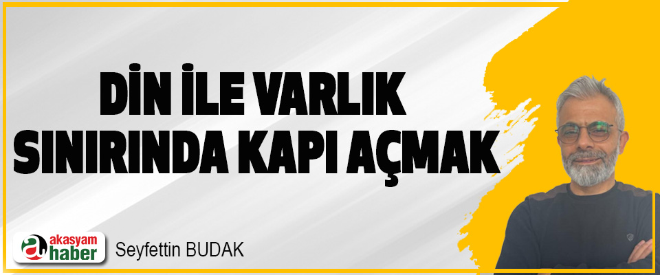 Din İle Varlık Sınırında Kapı Açmak