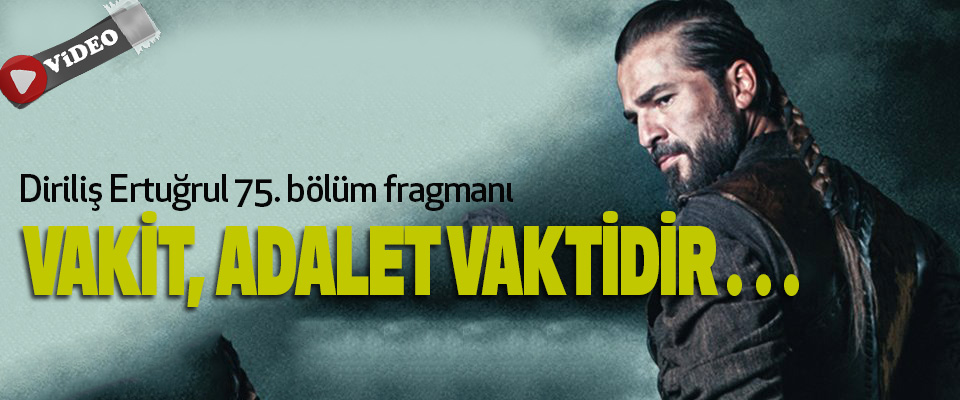 Diriliş Ertuğrul 75. bölüm fragmanı