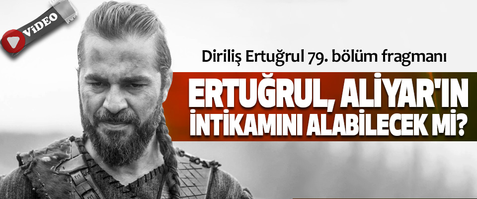 Diriliş Ertuğrul 79. bölüm fragmanı