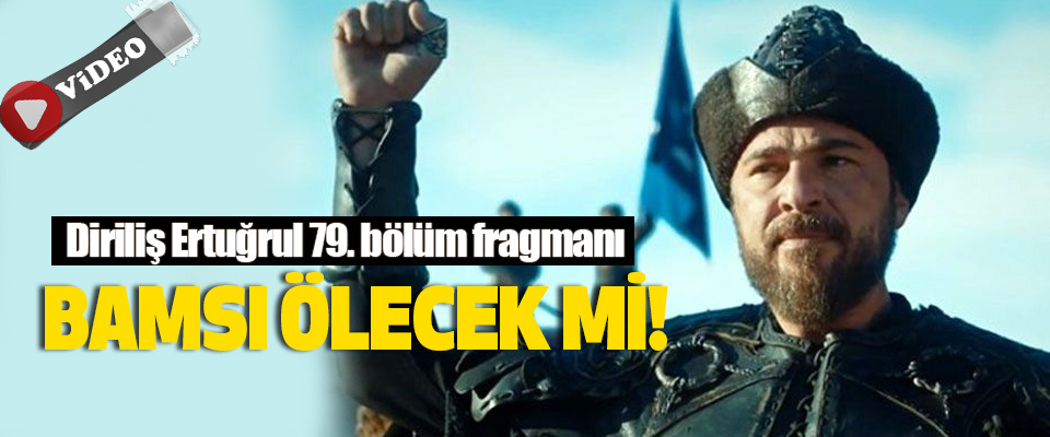 Diriliş Ertuğrul 79. bölüm fragmanı