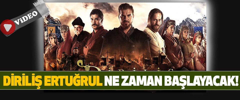 Diriliş ertuğrul ne zaman başlayacak!