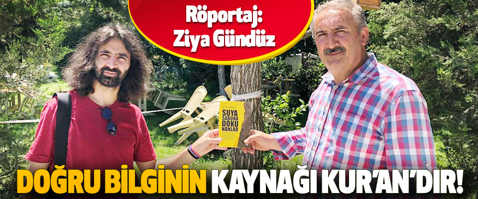 Doğru Bilginin Kaynağı Kur’an’dır!