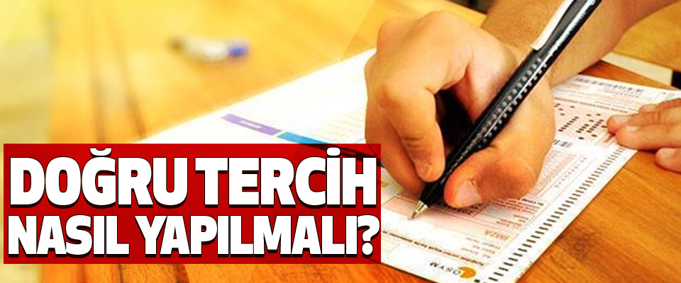 Doğru tercih nasıl yapılmalı?