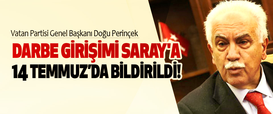 Doğu Perinçek: Darbe girişimi Saray’a 14 Temmuz’da bildirildi!