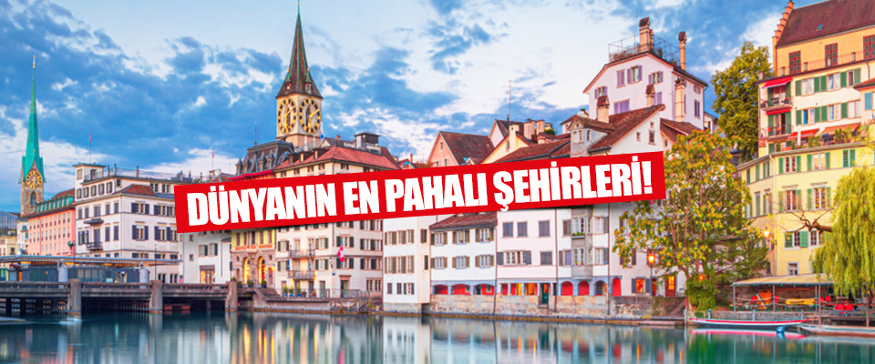 Dünyanın En Pahalı Şehirleri!