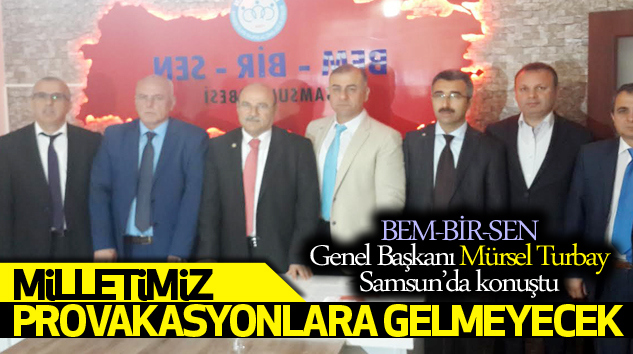 BEM-BİR-SEN Genel Başkanı Mürsel Turbay Samsun’da konuştu!