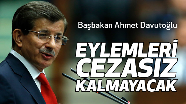 Ahmet Davutoğlu: Eylemleri Cezasız Kalmayacak