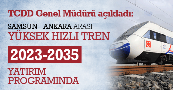 Samsun-Ankara hızlı tren 2023-2035 yatırım programında
