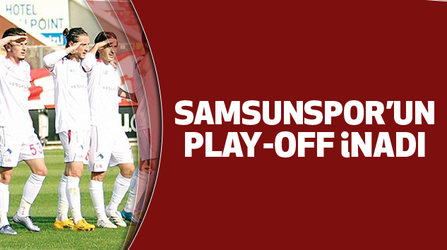Samsunspor'un Play-off İnadı!