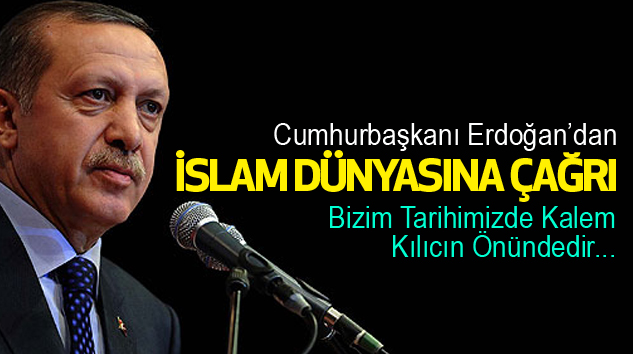 Cumhurbaşkanı Erdoğan’dan İslam Dünyasına Çağrı...