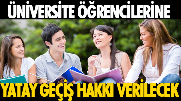 Üniversite Öğrencilerine Yatay Geçiş Hakkı Verilecek