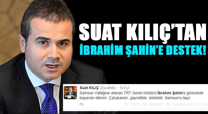 Suat Kılıç’tan İbrahim Şahin’e Destek!