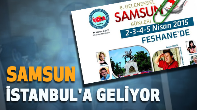 Samsun İstanbul'a Geliyor
