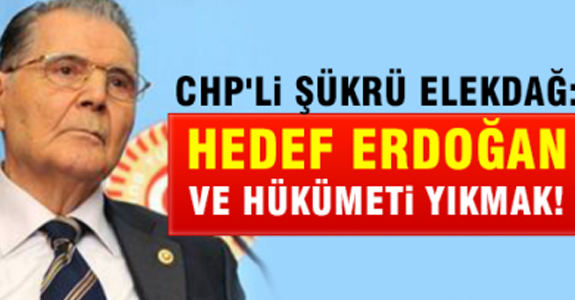 CHP'li Elekdağ: Hedef Başbakan Erdoğan'dır