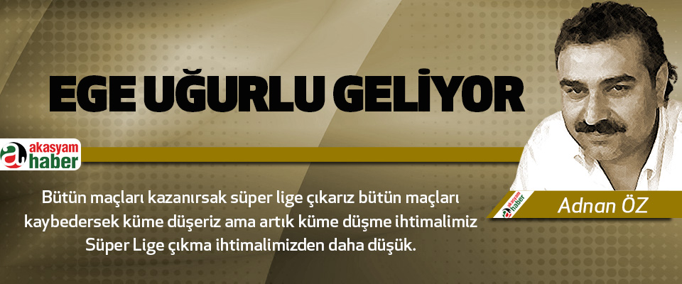 Ege Uğurlu Geliyor