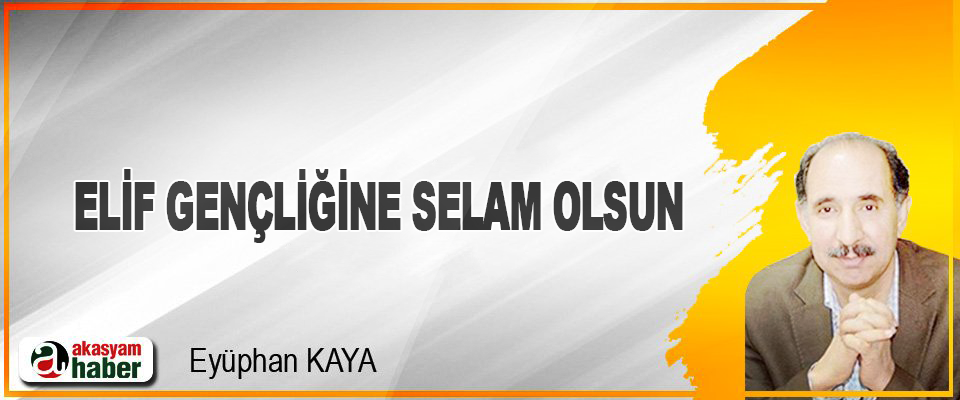 Elif Gençliğine Selam Olsun