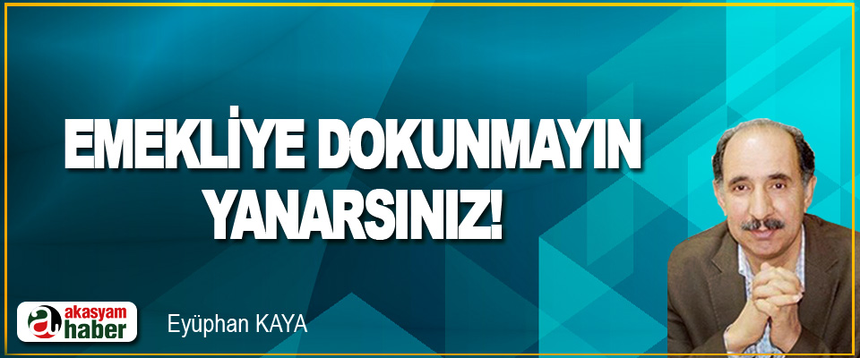 Emekliye Dokunmayın, Yanarsınız!