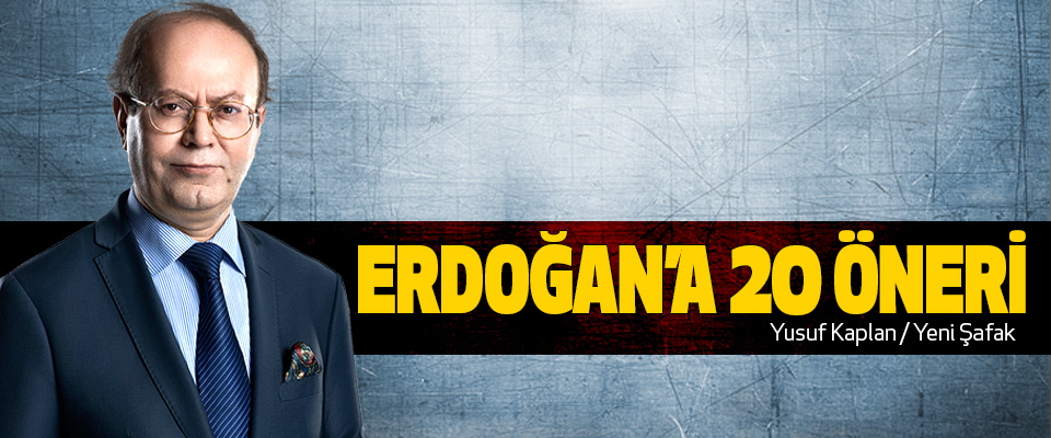 Erdoğan’a 20 Öneri