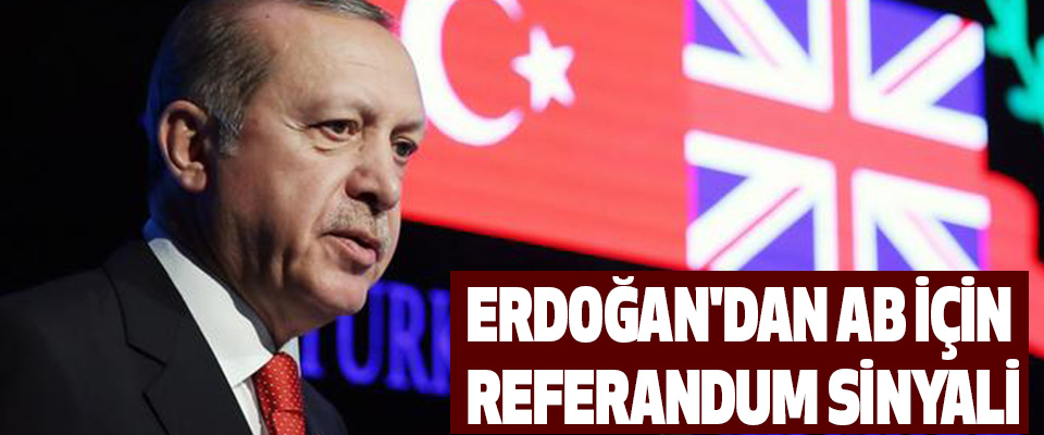 Erdoğan'dan AB İçin Referandum Sinyali