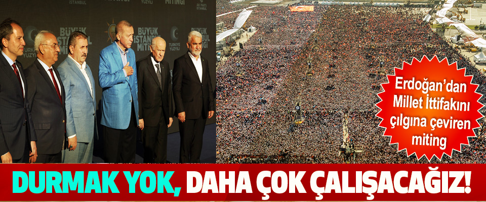 Erdoğan’dan Millet İttifakını çılgına çeviren miting
