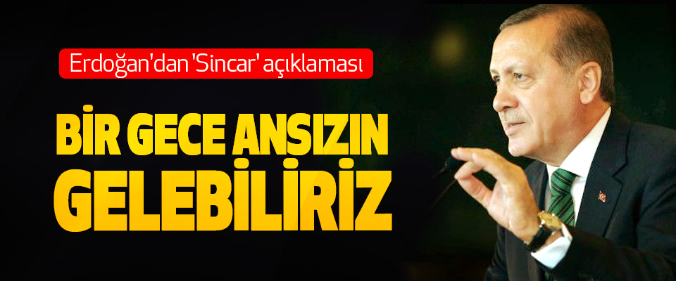 Erdoğan'dan 'Sincar' açıklaması