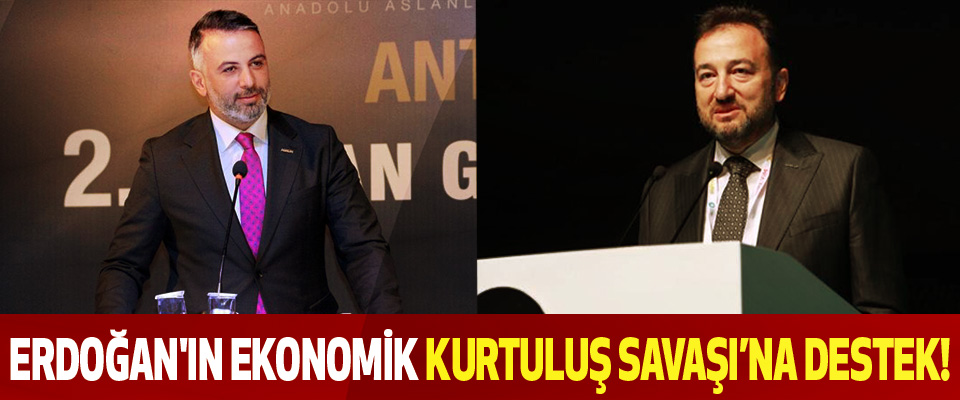 Erdoğan'ın ekonomik kurtuluş savaşı’na destek!