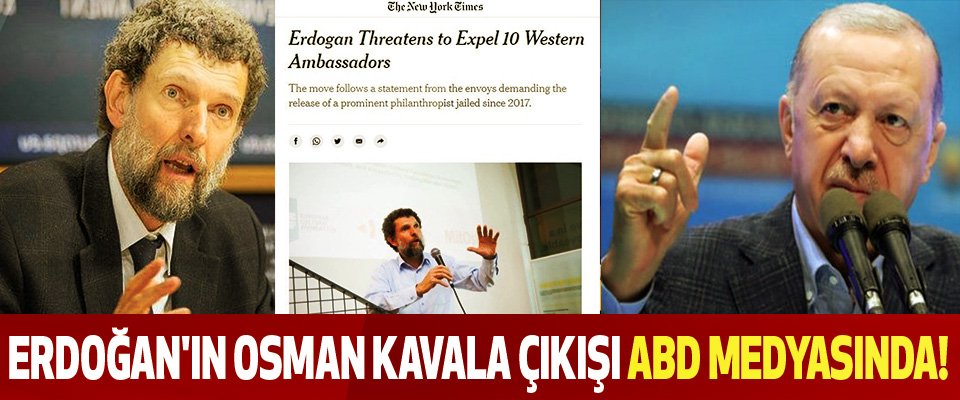 Erdoğan'ın Osman Kavala çıkışı ABD medyasında!    